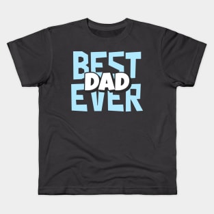 best dad ever - fathers day Kids T-Shirt